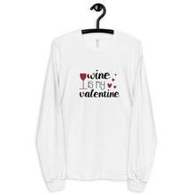 Load image into Gallery viewer, ‘Wine Is My Valentine’ Long sleeve unisex t-shirt MADE IN USA
