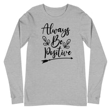 Load image into Gallery viewer, &#39;Always Be Positive&#39; Unisex Long Sleeve Tee
