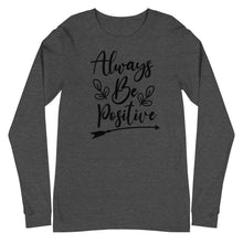 Load image into Gallery viewer, &#39;Always Be Positive&#39; Unisex Long Sleeve Tee
