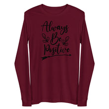 Load image into Gallery viewer, &#39;Always Be Positive&#39; Unisex Long Sleeve Tee
