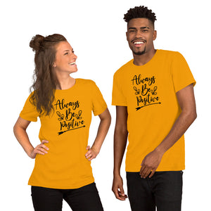 'Always Be Positive' Short-Sleeve Unisex T-Shirt