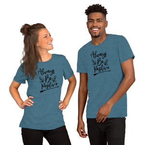 'Always Be Positive' Short-Sleeve Unisex T-Shirt