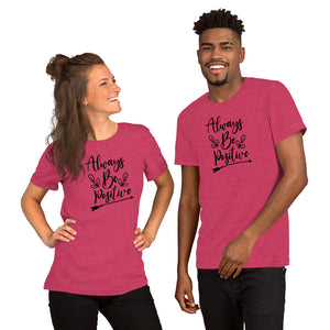 'Always Be Positive' Short-Sleeve Unisex T-Shirt