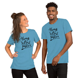 'Always Be Positive' Short-Sleeve Unisex T-Shirt