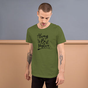 'Always Be Positive' Short-Sleeve Unisex T-Shirt