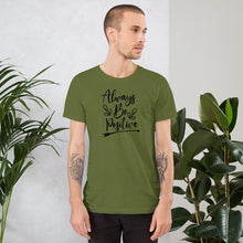 Load image into Gallery viewer, &#39;Always Be Positive&#39; Short-Sleeve Unisex T-Shirt
