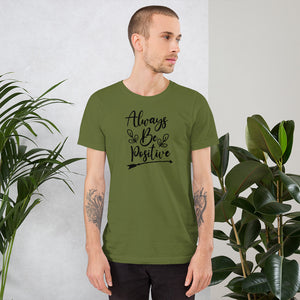 'Always Be Positive' Short-Sleeve Unisex T-Shirt