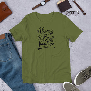 'Always Be Positive' Short-Sleeve Unisex T-Shirt