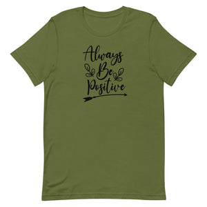 'Always Be Positive' Short-Sleeve Unisex T-Shirt