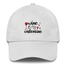 Load image into Gallery viewer, &#39;Wine Is My Valentine&#39; MADE IN USA Cotton Cap
