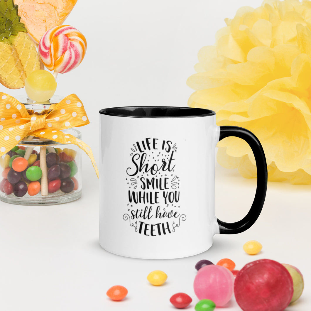 'Life Is Short - Smile While You Still Have Teeth' Mug with Color Inside