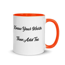 Load image into Gallery viewer, &#39;Know Your Worth Then Add Tax&#39; Mug with Color Inside
