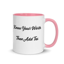 Load image into Gallery viewer, &#39;Know Your Worth Then Add Tax&#39; Mug with Color Inside
