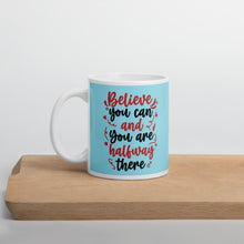 Load image into Gallery viewer, &#39;Believe You Can &amp; You Are Halfway There&#39; Light Blue Mug
