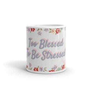 'Too Blessed To Be Stressed' Flower Glossy Mug