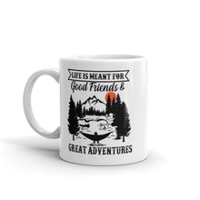 Load image into Gallery viewer, &#39;Life Is Meant For Good Friends &amp; Great Adventures&#39; White Glossy Mug
