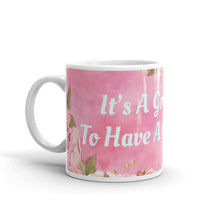 Load image into Gallery viewer, &#39;It&#39;s A Great Day To Have A Great Day&#39; Pink With Flowers Glossy Mug
