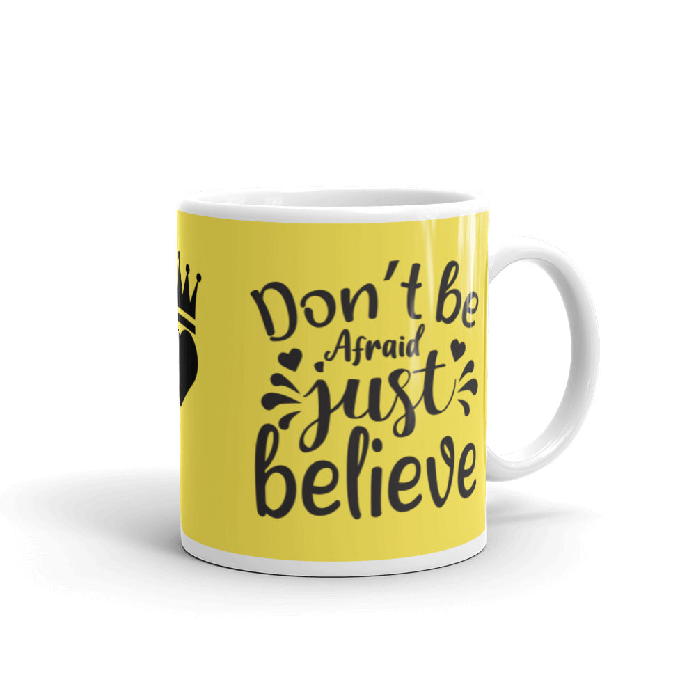 'Don't Be Afraid - Just Believe' Yellow Color Mug