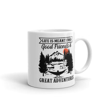 Load image into Gallery viewer, &#39;Life Is Meant For Good Friends &amp; Great Adventures&#39; White Glossy Mug
