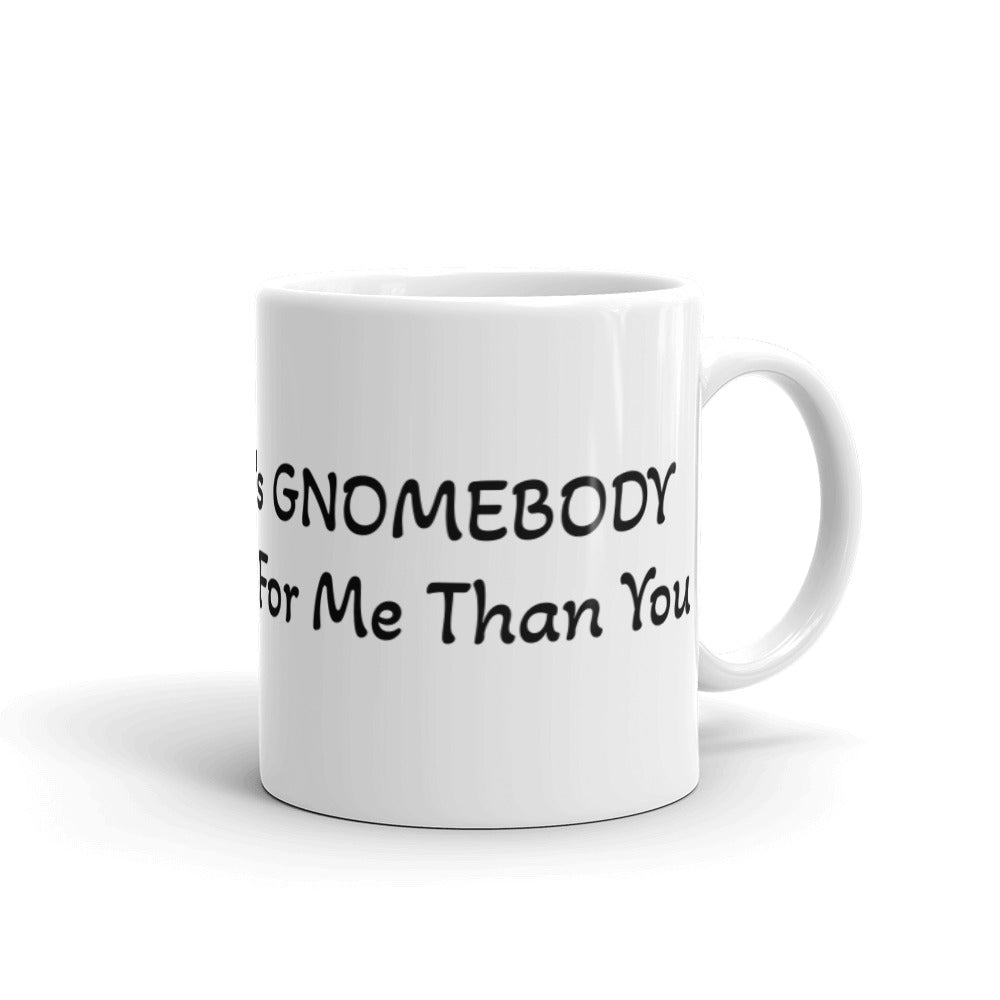 'There's GNOMEBODY Better For Me Than You' Gnome Valentine White Glossy Mug