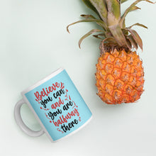 Load image into Gallery viewer, &#39;Believe You Can &amp; You Are Halfway There&#39; Light Blue Mug
