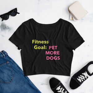 'Fitness Goal: Pet More Dogs' Women’s Crop Tee