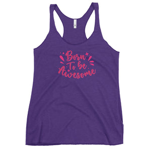 'Born To Be Awesome' Women's Racerback Tank