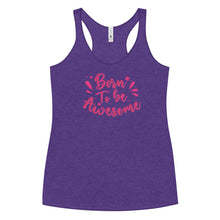 Load image into Gallery viewer, &#39;Born To Be Awesome&#39; Women&#39;s Racerback Tank
