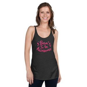 'Born To Be Awesome' Women's Racerback Tank