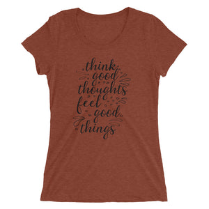 'Think Good Thoughts & Feel Good Things' Ladies' Short Sleeve T-Shirt