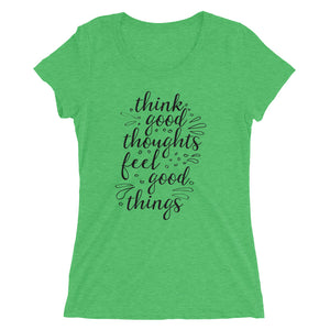 'Think Good Thoughts & Feel Good Things' Ladies' Short Sleeve T-Shirt