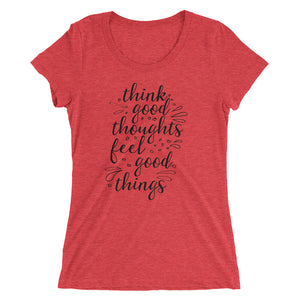 'Think Good Thoughts & Feel Good Things' Ladies' Short Sleeve T-Shirt