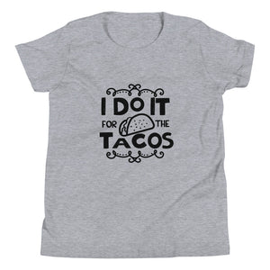 'I Do It For The Tacos' Unisex Youth Short Sleeve T-Shirt