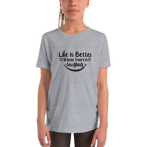 'Life Is Better When You're Laughing' Unisex Youth Short Sleeve T-Shirt