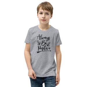 'Always Be Positive' Unisex Youth Short Sleeve T-Shirt