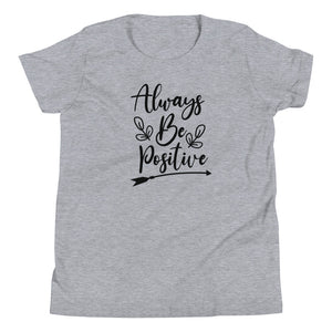 'Always Be Positive' Unisex Youth Short Sleeve T-Shirt