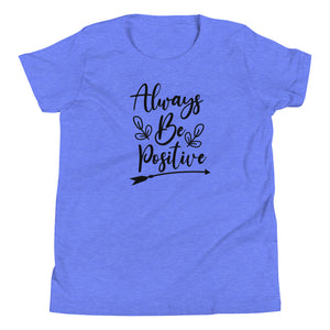 'Always Be Positive' Unisex Youth Short Sleeve T-Shirt