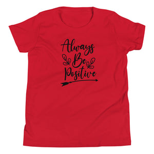 'Always Be Positive' Unisex Youth Short Sleeve T-Shirt