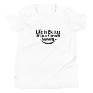 'Life Is Better When You're Laughing' Unisex Youth Short Sleeve T-Shirt