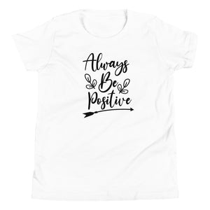 'Always Be Positive' Unisex Youth Short Sleeve T-Shirt